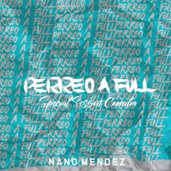 Session Comedia - Perreo A Full By Nano Mendez