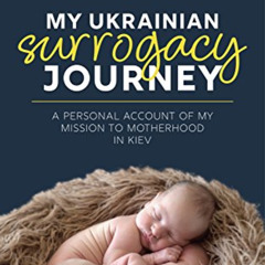 FREE KINDLE 📖 My Ukrainian Surrogacy Journey: A personal experience in Kiev by  Bian