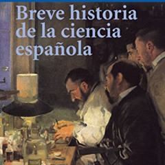 Read KINDLE 🎯 Breve historia de la ciencia española (Ciencia y tecnica/ Science and