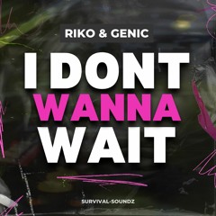 Riko & Genic - I Dont Wanna Wait ( OUT NOW )