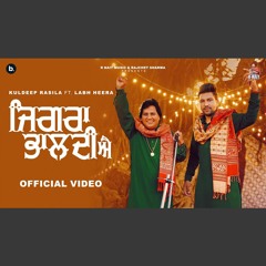 Jigra Bhaldi Ae - Kuldeep Rasila x Labh Heera (0fficial Mp3)