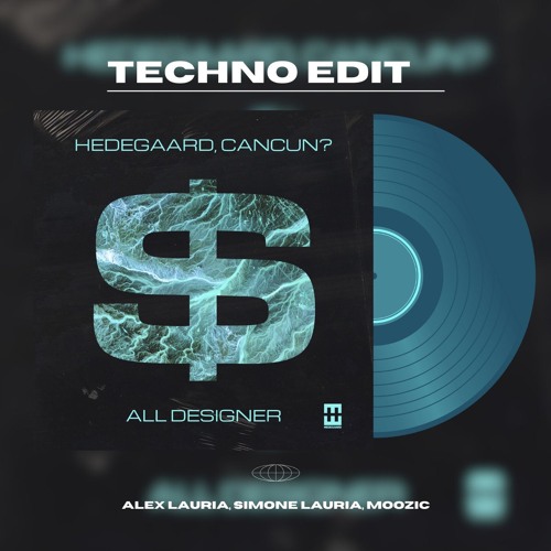 HEDEGAARD, CANCUN? - ALL DESIGNER (SIMONE LAURIA, ALEX LAURIA & MOOZIC TECHNO EDIT)