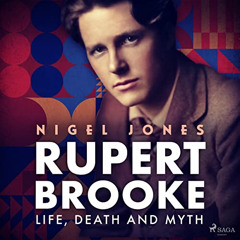[Download] PDF 📁 Rupert Brooke - Life, Death and Myth by  Nigel Jones,Richard Little