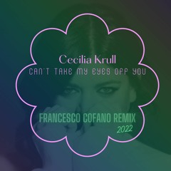 Cecilia Krull - Can't Take My Eyes Off You (Francesco Cofano Bootleg Remix)