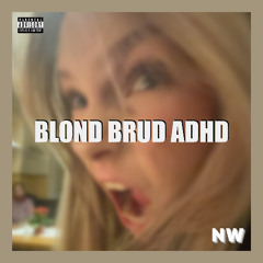 BLOND BRUD ADHD (Alicia Edition)