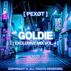 PEXØT X GOLDIE EXCLUSIVE MIX VOL.4