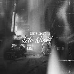 TRXLL JASIER late nights ft zeki vibes