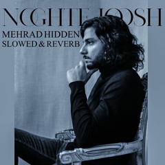 MEHRAD HIDDEN - Noghte Joosh (Slowed & Reverb Version)