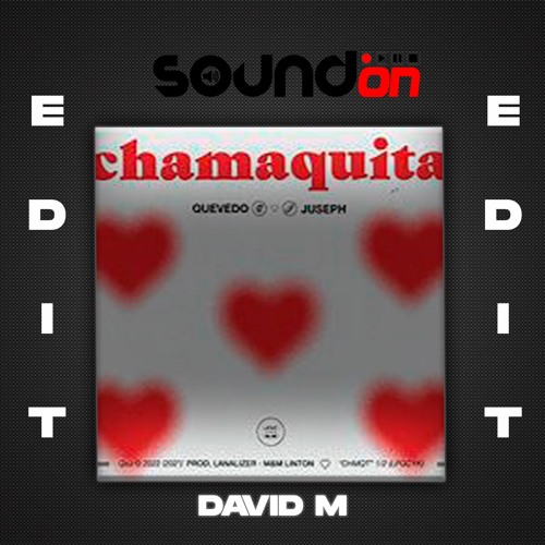 Quevedo Ft Juseph - Chamaquita (David M Edit)