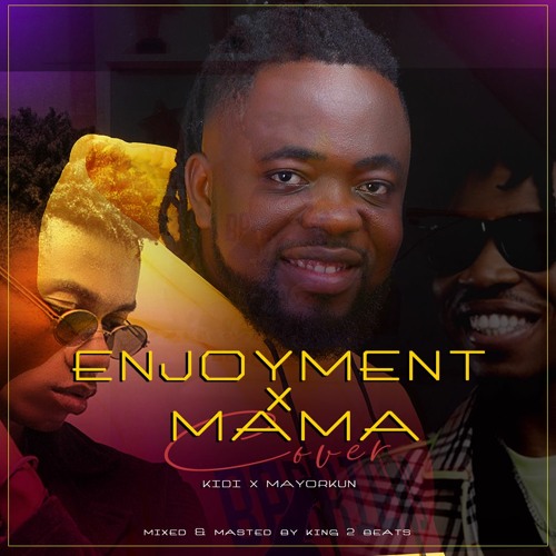 Enjoyment x Mama Cover (Kidi x Mayorkun) - Berimah Boateng