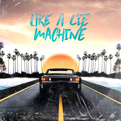 Like a Lie Machine