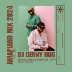 Amapiano Mix 2024 by Vol 2 - DJ DENNY HUS