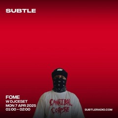 SUBTLE RADIO / FOME SHOW w GUEST II [%100 CESET MIX]