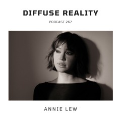 Diffuse Reality Podcast 267 : Annie Lew
