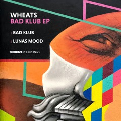 Wheats - Bad Klub