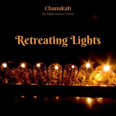 Chanukah: Retreating Lights