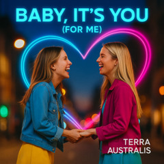 Baby, It’s You (For Me)