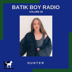 BATIK BOY RADIO VOL. 26: Hunter