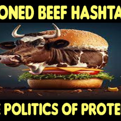 Show sample for 11/14/25: CLONED BEEF HASH - THE POLITICS OF PROTEIN W/ DR. JASON WEST