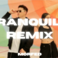 Tranquila ( Remix)- FMK, Maria Becerra | MorFed