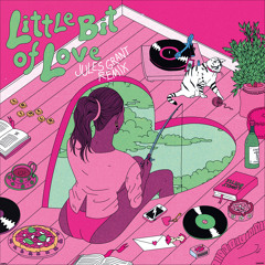Little Bit Of Love (feat. Antwaun Stanley) (Jules Grant Remix)