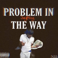Jay Blzy - Problems in the way Prod(Grustic)
