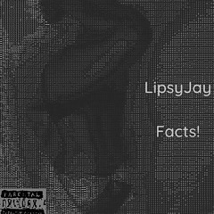 Lipsy Jay - Facts [Prod LXRDF BEATS]