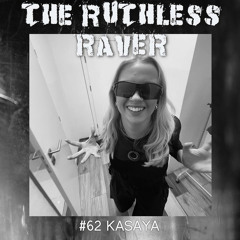 #062 - Kasaya - The Ruthless Raver