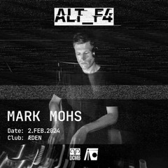 Mark Mohs - DCMB pres. [ALT_F4] (closing Set) @ ÆDEN