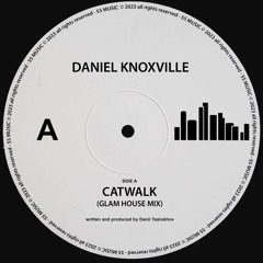 Daniel Knoxville - Catwalk (Glam House Mix)