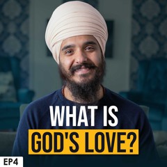 How do you experience the love of God? - Japji Sahib Podcast EP4