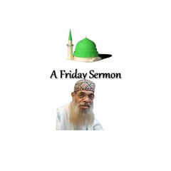 A Friday Sermon - Muhammad S Adly