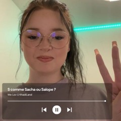 KhadiLand - "S comme Sacha ou Salope ?"