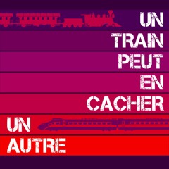 Bastien Lucas - UN TRAIN PEUT EN CACHER UN AUTRE