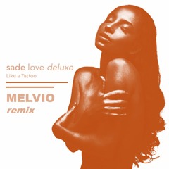 Sade - Like A Tattoo (MELVIO Remix)