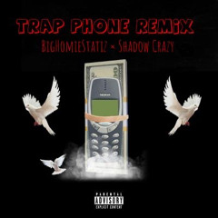 Trap Phone REMIX x BigHomieStatiz