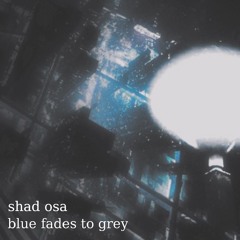 blue fades to grey