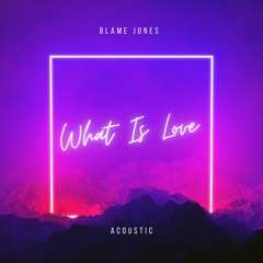 What Is Love (Acoustic)