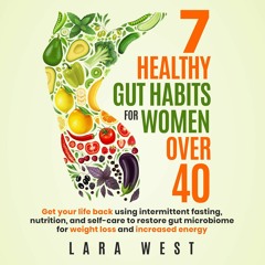 EBOOK READ 7 Healthy Gut Habits for Women Over 40: Get Your Life Back Using Inte