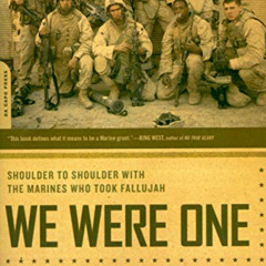 GET EBOOK 📒 We Were One: Shoulder to Shoulder with the Marines Who Took Fallujah by