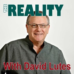 The Reality with David Lutes - I Felt Like I was Being Born All Over Again
