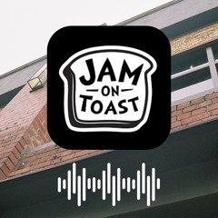 Jam on Toast - An Audio Documentary