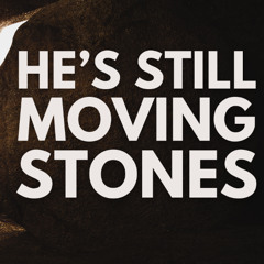 Easter 2025, He's Still Moving Stones (April 20, 2025)