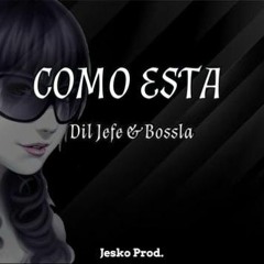 Dil Jefe & Bossla - Como Esta ( Floup Riddim by Jesko Prod. ) 2024