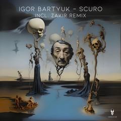 igor Bartyuk - Scuro (Zakir Remix) [SURRREALISM]