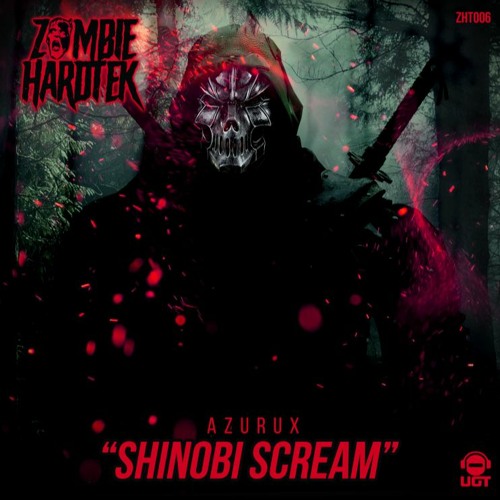 Azurux - Shinobi Scream (OUTNOW! on UndergroundTekno)*ZHT006*
