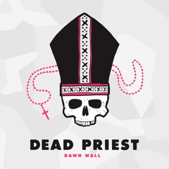 Dawn Wall - Dead Priest