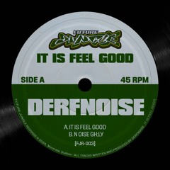 Derfnoise - IT IS FEEL GOOD