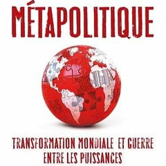 Lire Métapolique: Transformation mondiale et guerre entre les puissances (French Edition) au format