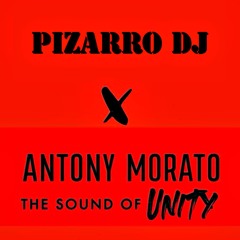 PIZARRO DJ X ANTONY MORATO THE SOUND OF UNITY